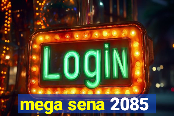 mega sena 2085